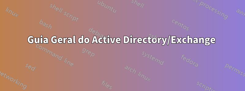 Guia Geral do Active Directory/Exchange