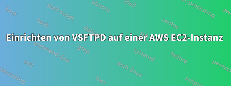 Einrichten von VSFTPD auf einer AWS EC2-Instanz