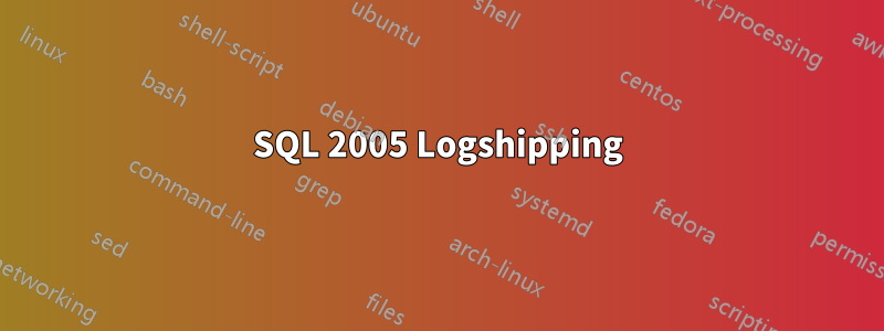 SQL 2005 Logshipping