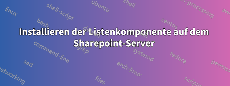 Installieren der Listenkomponente auf dem Sharepoint-Server