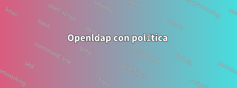 Openldap con política