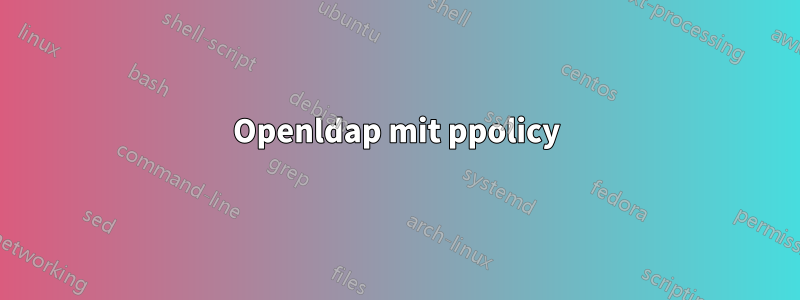 Openldap mit ppolicy