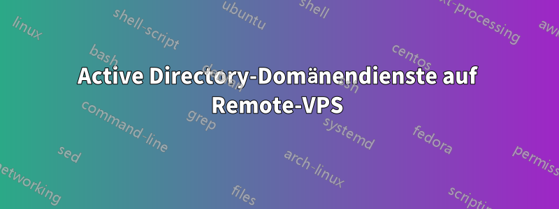 Active Directory-Domänendienste auf Remote-VPS