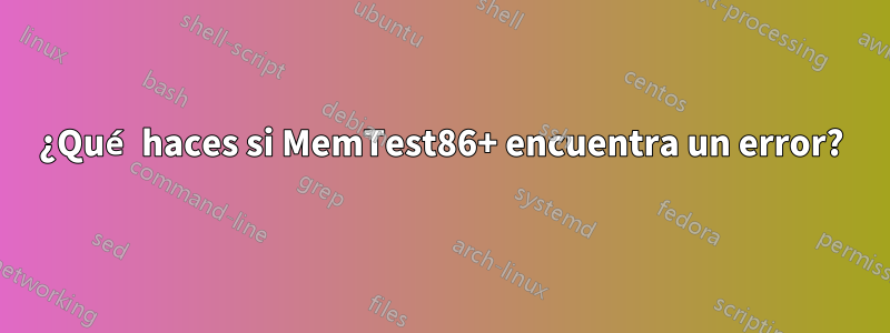 ¿Qué haces si MemTest86+ encuentra un error?