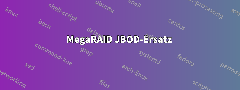 MegaRAID JBOD-Ersatz