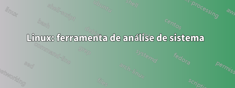 Linux: ferramenta de análise de sistema 