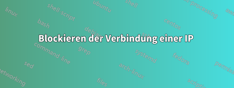 Blockieren der Verbindung einer IP