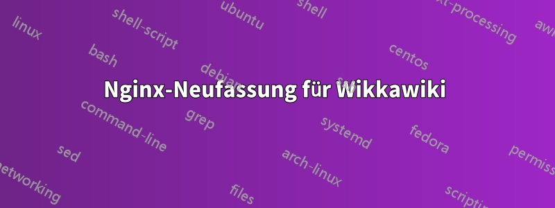 Nginx-Neufassung für Wikkawiki