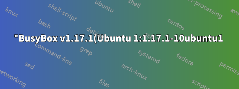 "BusyBox v1.17.1(Ubuntu 1:1.17.1-10ubuntu1) 내장 셸(ash) 내장 명령 목록을 보려면 'help'를 입력하시겠습니까?"를 수정하는 방법