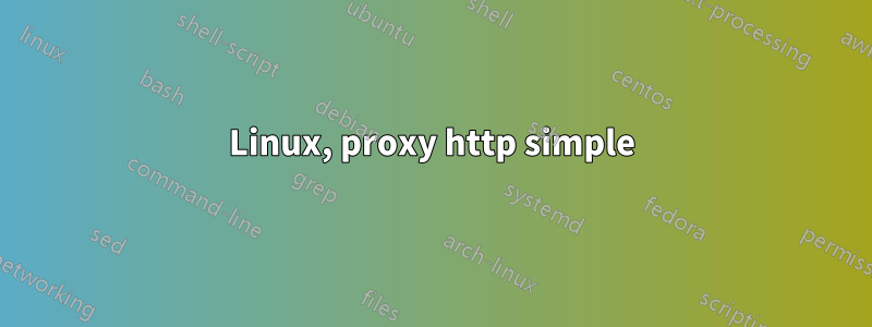 Linux, proxy http simple