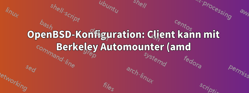 OpenBSD-Konfiguration: Client kann mit Berkeley Automounter (amd) nicht über NFS mounten