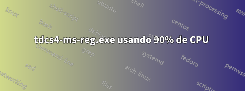 tdcs4-ms-reg.exe usando 90% de CPU