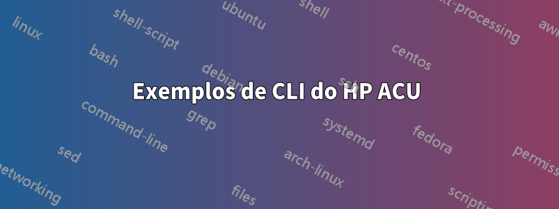 Exemplos de CLI do HP ACU