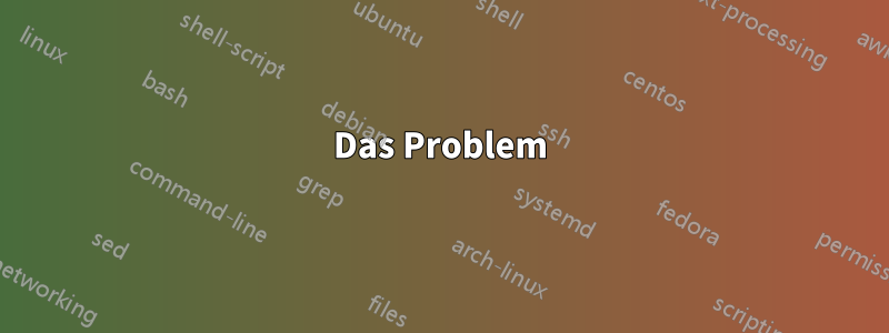 Das Problem