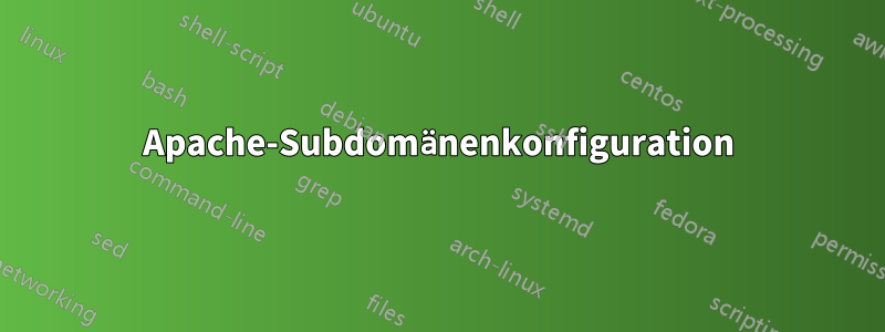 Apache-Subdomänenkonfiguration