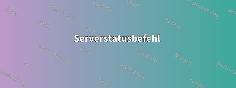 Serverstatusbefehl