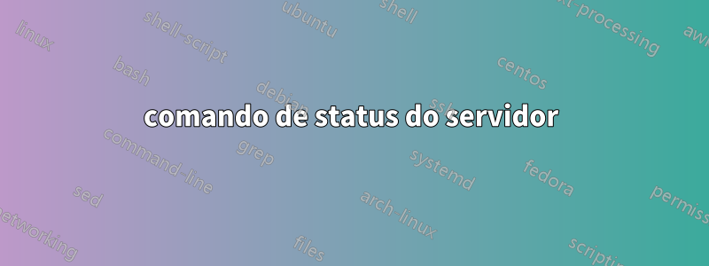 comando de status do servidor