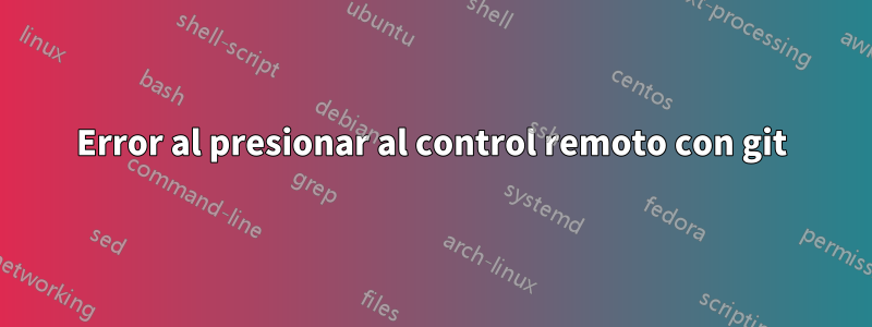 Error al presionar al control remoto con git