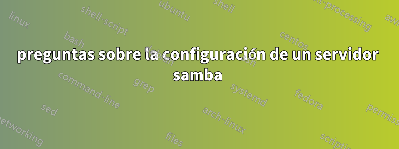 preguntas sobre la configuración de un servidor samba