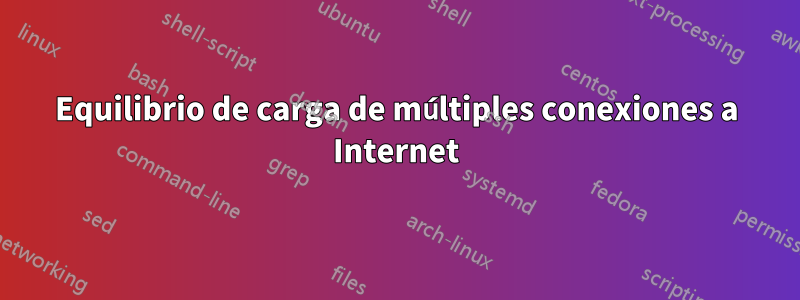 Equilibrio de carga de múltiples conexiones a Internet