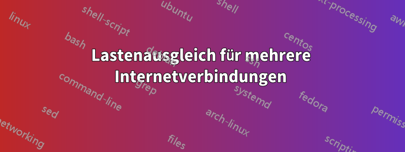 Lastenausgleich für mehrere Internetverbindungen