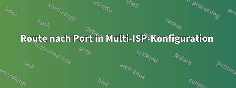 Route nach Port in Multi-ISP-Konfiguration