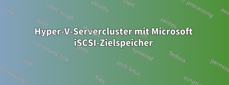 Hyper-V-Servercluster mit Microsoft iSCSI-Zielspeicher