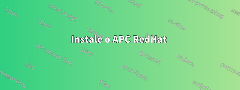 Instale o APC RedHat