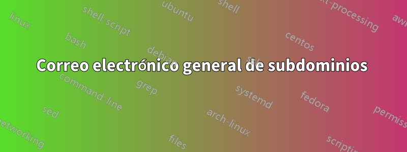 Correo electrónico general de subdominios