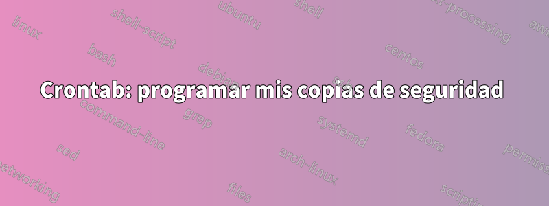 Crontab: programar mis copias de seguridad