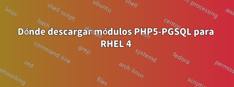 Dónde descargar módulos PHP5-PGSQL para RHEL 4
