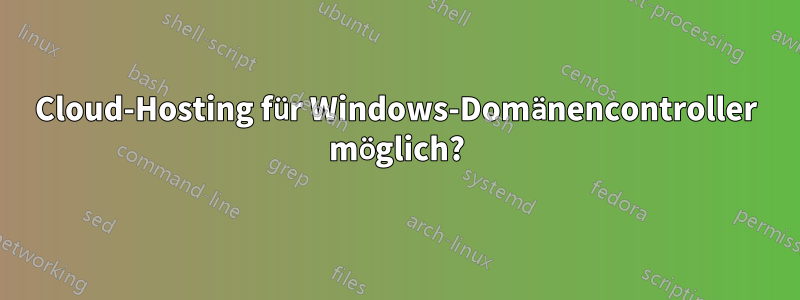Cloud-Hosting für Windows-Domänencontroller möglich?