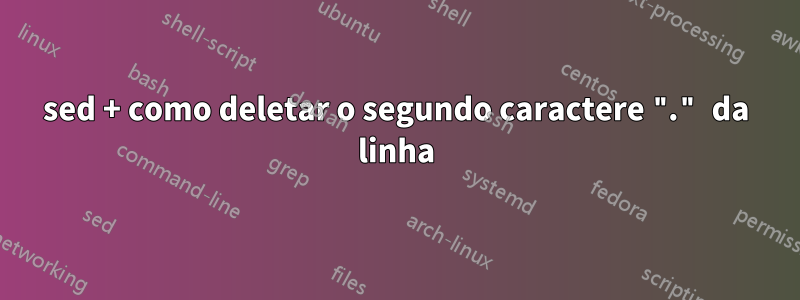 sed + como deletar o segundo caractere "." da linha