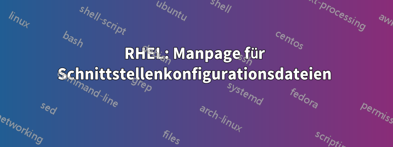 RHEL: Manpage für Schnittstellenkonfigurationsdateien
