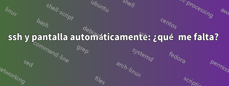ssh y pantalla automáticamente: ¿qué me falta?