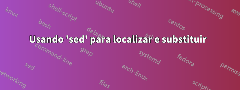 Usando 'sed' para localizar e substituir 