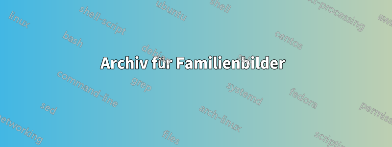 Archiv für Familienbilder 