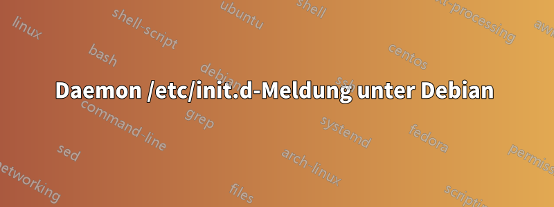 Daemon /etc/init.d-Meldung unter Debian