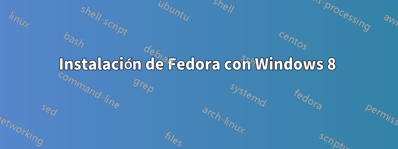Instalación de Fedora con Windows 8