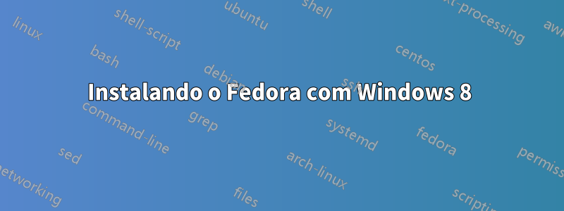 Instalando o Fedora com Windows 8