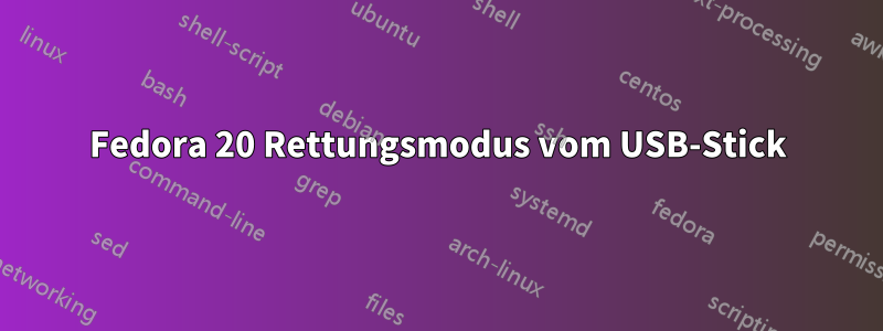 Fedora 20 Rettungsmodus vom USB-Stick
