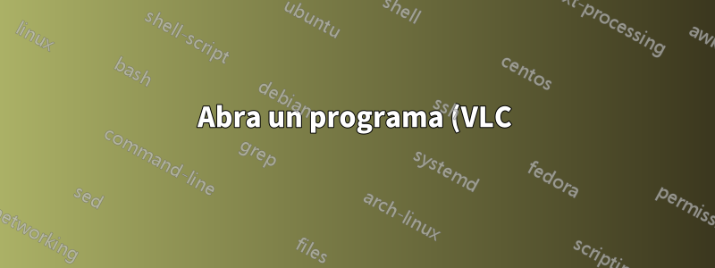 Abra un programa (VLC) y muévalo al primer plano.