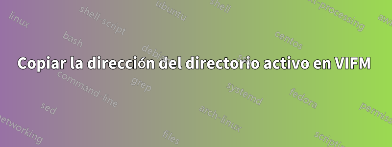 Copiar la dirección del directorio activo en VIFM