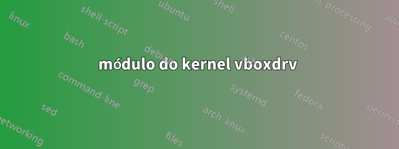 módulo do kernel vboxdrv