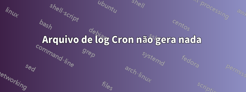 Arquivo de log Cron não gera nada