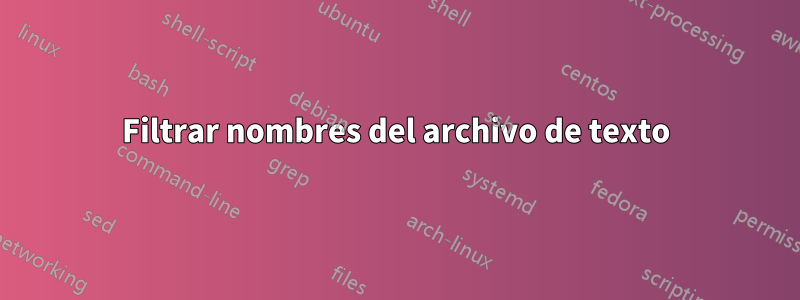 Filtrar nombres del archivo de texto