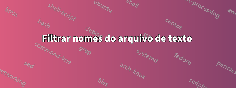 Filtrar nomes do arquivo de texto