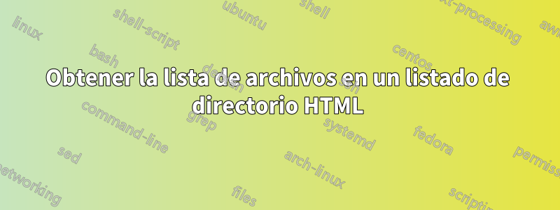 Obtener la lista de archivos en un listado de directorio HTML