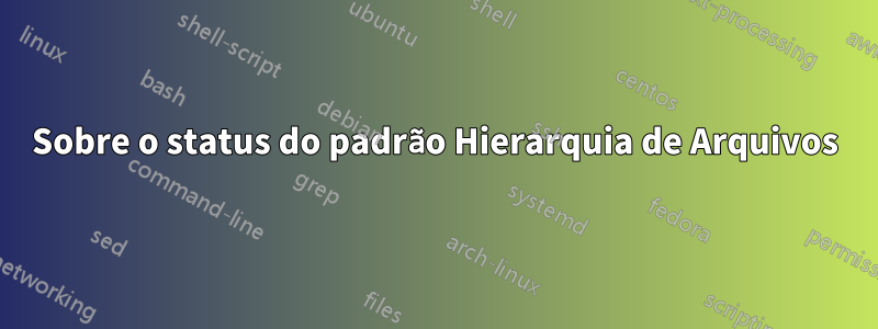 Sobre o status do padrão Hierarquia de Arquivos