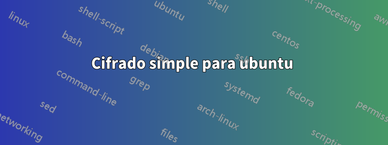 Cifrado simple para ubuntu